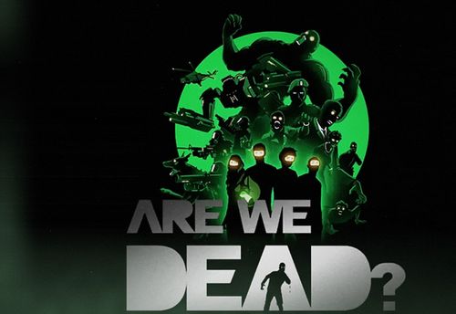 Are We Dead