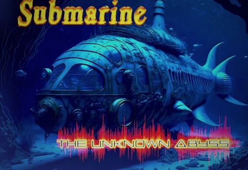 Submarine - The Unknown Abyss