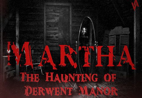 Martha: The Haunting Of Derwent Manor