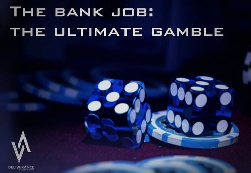 The Bank Job: The Ultimate Gamble