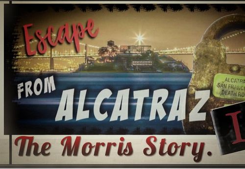 Escape From Alcatraz II - The Morris Story