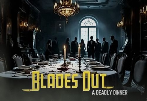 Blades Out - A Deadly Dinner