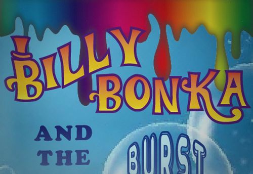 Billy Bonka and the Burst Bubble