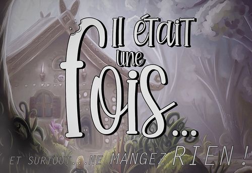 Il Était Une Fois... Et Surtout... Ne Mangez Rien!