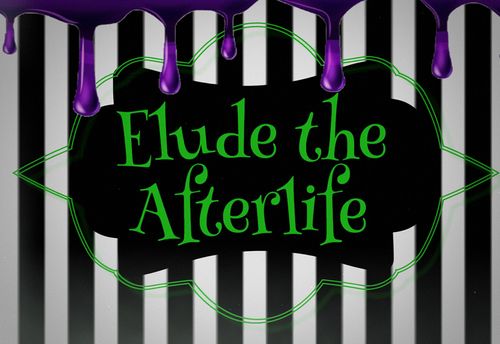 Elude the Afterlife