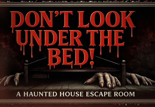 Don't Look Under The Bed