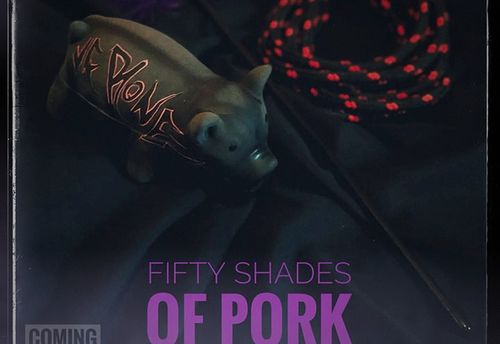 Fifty Shades of Pork