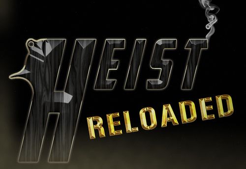 Heist: Reloaded