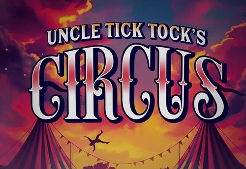 Uncle Tick Tock's Circus
