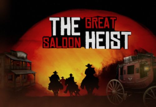 The Great Saloon Heist