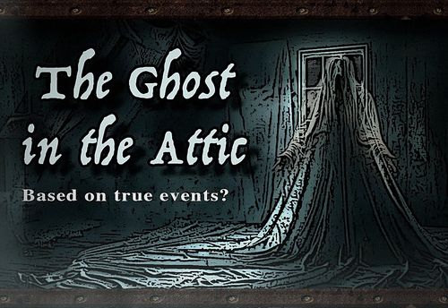 Ghost in the Attic