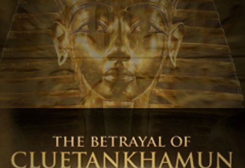 The Betrayal Of Cluetankhamun