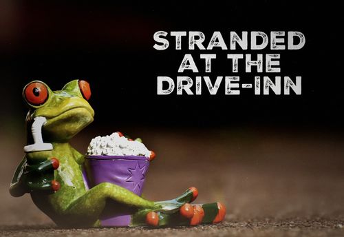 Stranded at the Drive-Inn