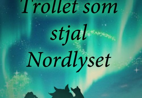 The Troll Who Stole the Northern Lights