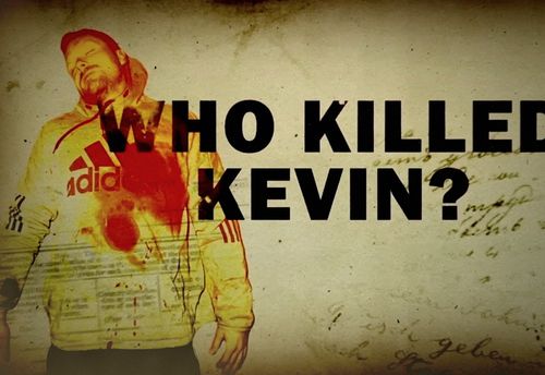 Who Killed Kevin?