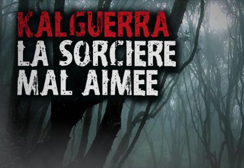Kalguerra, La Sorcière mal Aimée