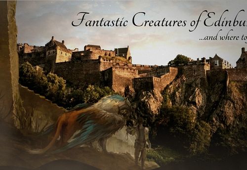 Fantastic Creatures Of Edinburgh