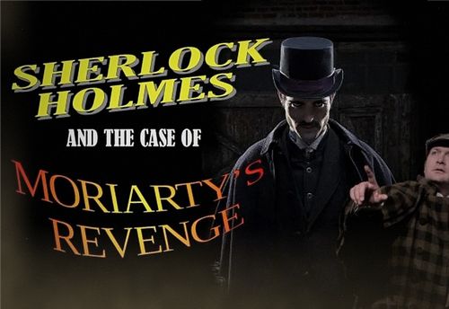 Sherlock Holmes and the Case Of Moriarty's Revenge