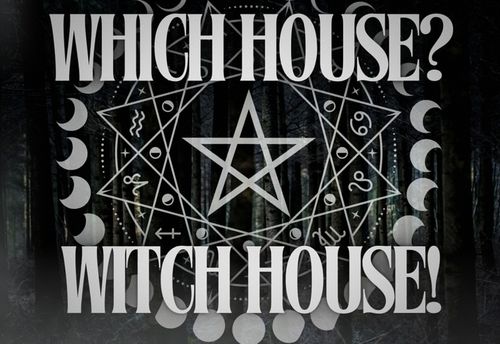 Which House? Witch House!
