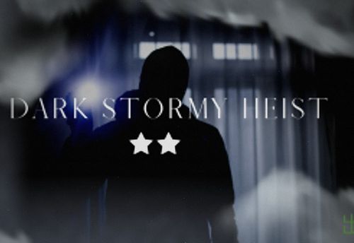 A Dark and Stormy Heist