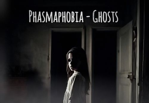 Phasmaphobia - Ghosts