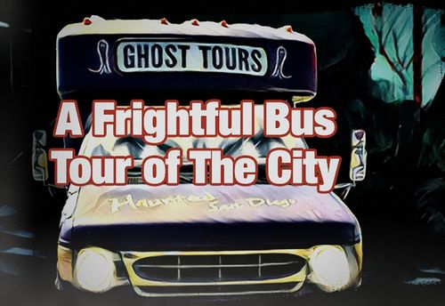 Ghost Bus Tour. Haunted History. Old Town, Sherman Heights, Gaslamp.