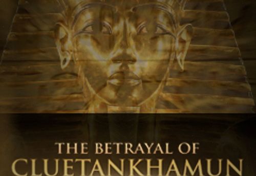 The Betrayal Of Cluetankhamun