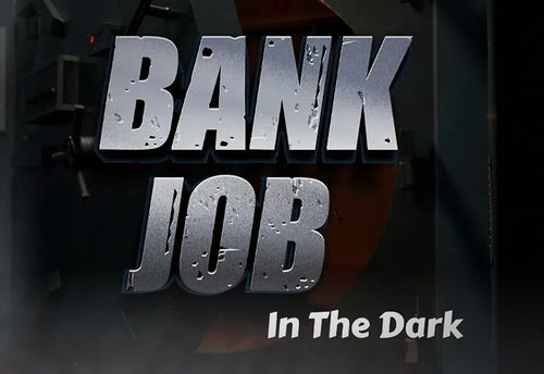 Bank Job In The Dark