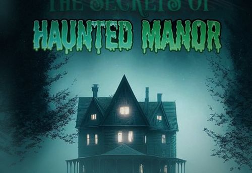 The Secrets of Haunted Manor