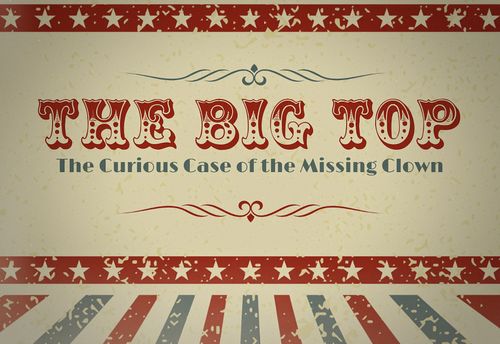 The Big Top: The Curious Case of The Missing Clown