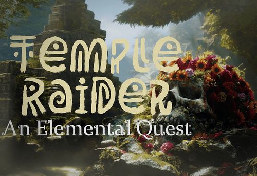 Temple Raider: An Elemental Quest