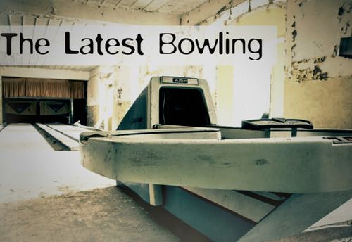 The Latest Bowling