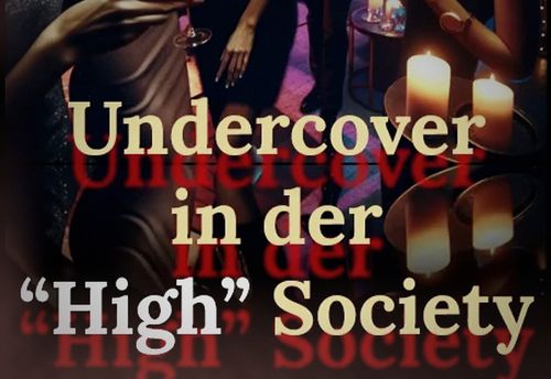 Undercover in der "High" Society
