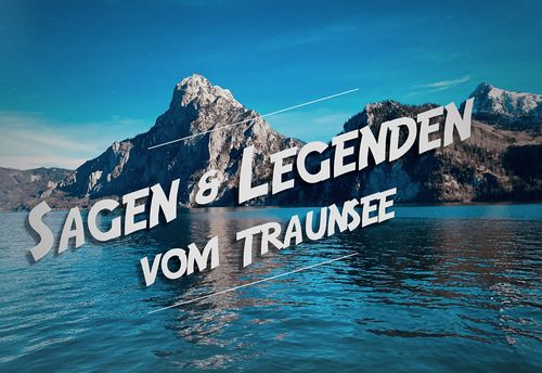 Sagen und Legenden vom Traunsee