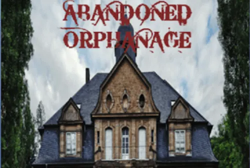 The Abandoned Orphanage