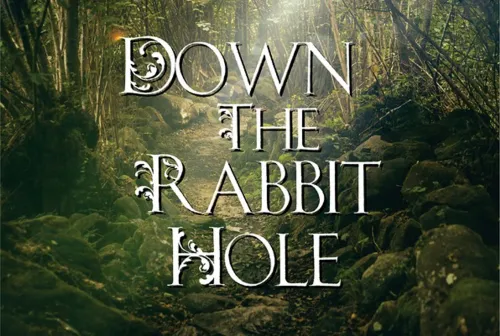 Down The Rabbit Hole
