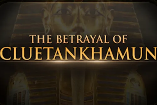The Betrayal of Cluetankhamun