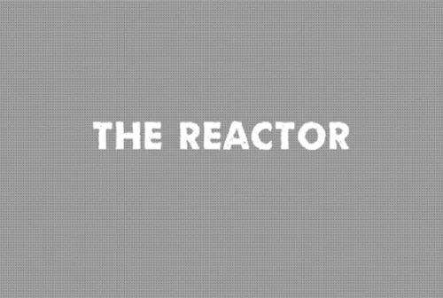 The Reactor