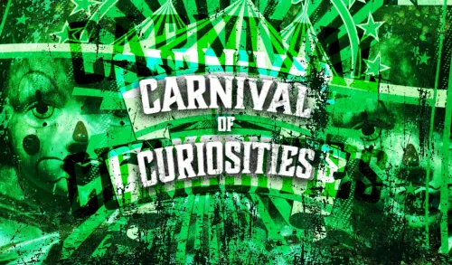 CARNIVAL OF CURIOSITIES