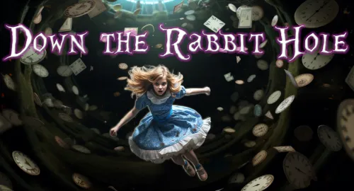 Down The Rabbit Hole