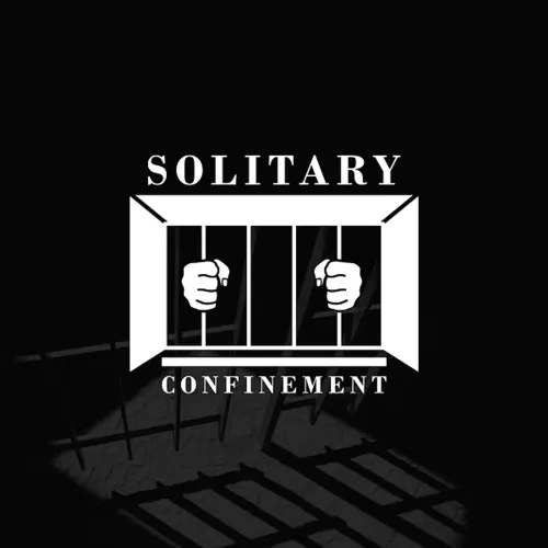 SOLITARY CONFINEMENT