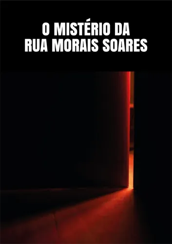 O MISTÉRIO DA RUA MORAIS SOARES