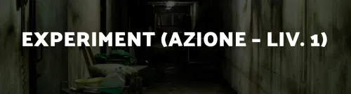 EXPERIMENT (AZIONE – LIV. 1)